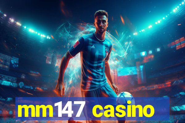 mm147 casino